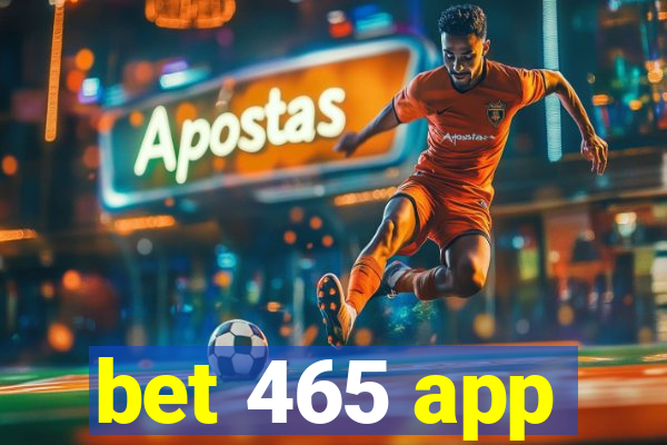 bet 465 app